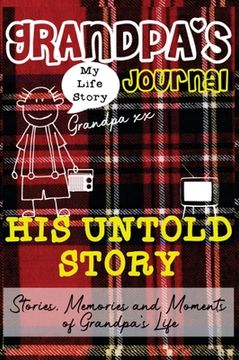 portada Grandpa's Journal - His Untold Story: Stories, Memories and Moments of Grandpa's Life: A Guided Memory Journal (in English)