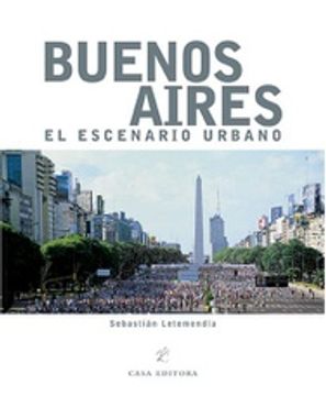 portada Buenos Aires. El Escenario Urbano - the Urban Stage (in Spanish)