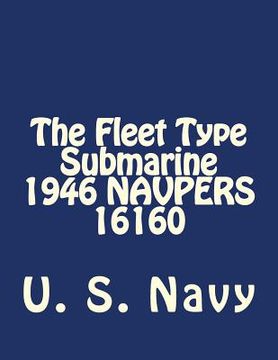 portada The Fleet Type Submarine 1946 NAVPERS 16160 (en Inglés)