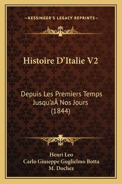 portada Histoire D'Italie V2: Depuis Les Premiers Temps Jusqu'aÂ Nos Jours (1844) (en Francés)