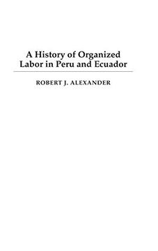 portada A History of Organized Labor in Peru and Ecuador (en Inglés)