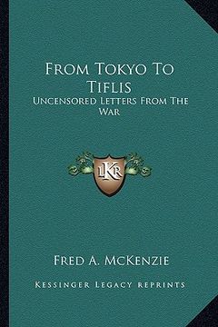 portada from tokyo to tiflis: uncensored letters from the war