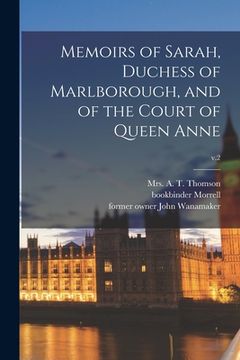 portada Memoirs of Sarah, Duchess of Marlborough, and of the Court of Queen Anne; v.2 (en Inglés)