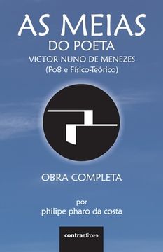 portada As Meias do Poeta Victor Nuno de Menezes (Po8 e Físico-Teórico): Obra Completa (in Portuguese)