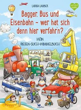 portada Bagger, bus und Eisenbahn - wer hat Sich Denn Hier Verfahr'n? Mein Riesen-Such-Wimmelbuch (en Alemán)