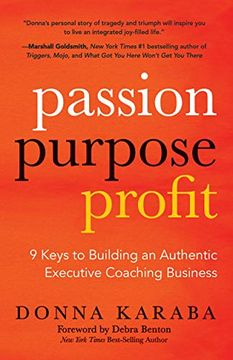 portada Passion, Purpose, Profit: 9 Keys to Building an Authentic Executive Coaching Business (en Inglés)
