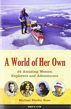 portada A World of her Own: 24 Amazing Women Explorers and Adventurers (Women of Action) (en Inglés)