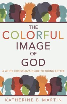 portada The Colorful Image of God: A White Christian’S Guide to Doing Better (in English)