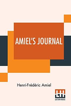 portada Amiel's Journal: Translated, With an Introduction and Notes by Mrs. Humphrey Ward (en Inglés)