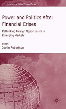 portada Power and Politics After Financial Crises: Rethinking Foreign Opportunism in Emerging Markets (International Political Economy Series) (in English)