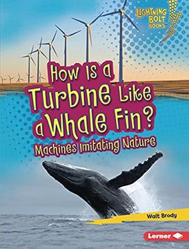 portada How is a Turbine Like a Whale Fin? Machines Imitating Nature (Lightning Bolt Books (r) -- Imitating Nature) 