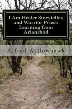 portada I Am Healer Storyteller, and Warrior Priest: Learning from Arianrhod (en Inglés)