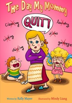 portada The Day My Mommy Quit!: Funny Rhyming Picture Book for Beginner Readers (Ages 2-8) (Early Readers Picture Books) (Volume 2)