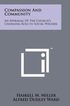 portada compassion and community: an appraisal of the church's changing role in social welfare (in English)