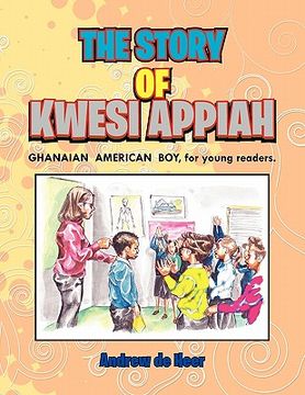 portada the story of kwesi appiah: the ghanaian american boy, for young readers. (en Inglés)