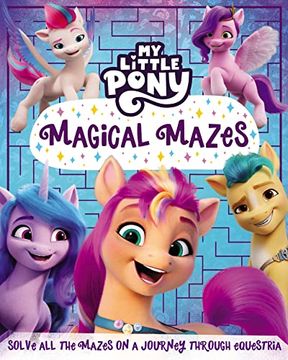 portada My Little Pony: Magical Mazes: An Official Children's Puzzle Book, Perfect for Fans of the Kids Netflix Show