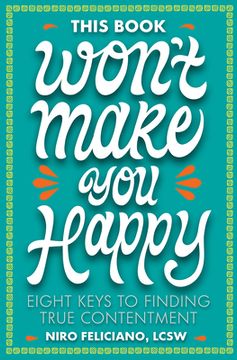 portada This Book Won'T Make you Happy: Eight Keys to Finding True Contentment: 1 (en Inglés)