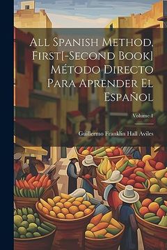 portada All Spanish Method, First[-Second Book] Método Directo Para Aprender el Español; Volume 1 (in Spanish)