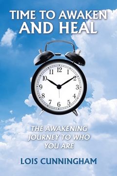 portada Time to Awaken and Heal: The Awakening Journey to Who You Are (en Inglés)