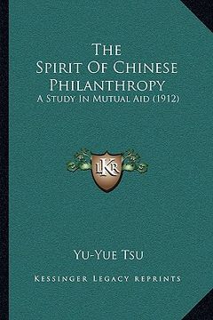 portada the spirit of chinese philanthropy the spirit of chinese philanthropy: a study in mutual aid (1912) a study in mutual aid (1912)