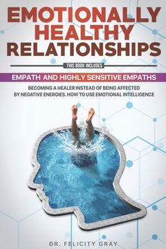 portada Emotionally Healthy Relationships: This Book Includes: Empath And Highly Sensitive Empaths: Becoming A Healer Instead Of Being Affected By Negative En (en Inglés)