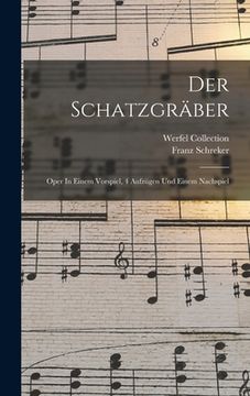 portada Der Schatzgräber: Oper In Einem Vorspiel, 4 Aufzügen Und Einem Nachspiel (en Alemán)