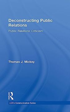 portada Deconstructing Public Relations: Public Relations Criticism (Routledge Communication Series) (in English)
