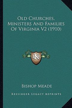 portada old churches, ministers and families of virginia v2 (1910) (en Inglés)