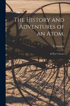 portada The History and Adventures of an Atom.: In Two Volumes; 1 (en Inglés)