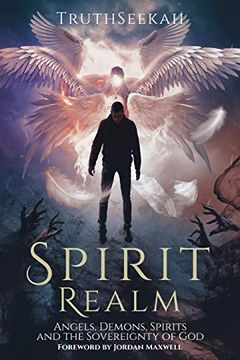 portada Spirit Realm: Angels, Demons, Spirits and the Sovereignty of god (Foreword by Jordan Maxwell) (en Inglés)