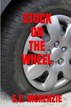 portada Stuck On The Wheel: Because True Life Is Round (en Inglés)