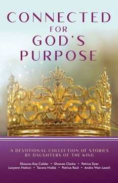 portada Connected for God's Purpose: A Devotional Collection of Stories by Daughters of the King (en Inglés)