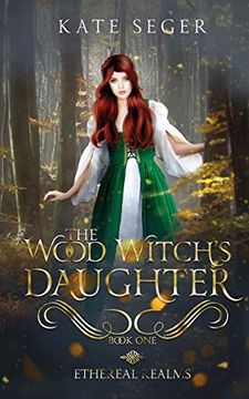 portada The Wood Witch's Daughter: An Ethereal Realms Novel: 1