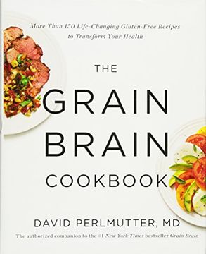 portada The Grain Brain Cookbook: More Than 150 Life-Changing Gluten-Free Recipes to Transform Your Health (en Inglés)