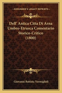 portada Dell' Antica Citta Di Arna Umbro-Etrusca Comentario Storico-Critico (1800) (en Italiano)