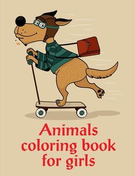 portada Animals Coloring Book For Girls: Coloring Book with Cute Animal for Toddlers, Kids, Children (en Inglés)