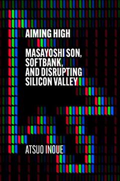 portada Aiming High: Masayoshi Son, Softbank, and Disrupting Silicon Valley (en Inglés)