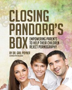 portada Closing Pandora's Box: Empowering Parents to Help Their Children Reject Pornography (en Inglés)
