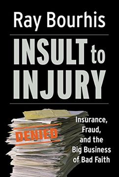 portada Insult to Injury: Insurance, Fraud, and the Big Business of Bad Faith (en Inglés)