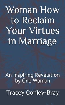 portada Woman How to Reclaim Your Virtues in Marriage: An Inspiring Revelation by One Woman