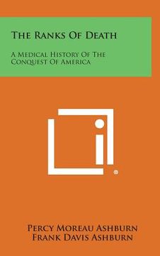 portada The Ranks of Death: A Medical History of the Conquest of America (en Inglés)