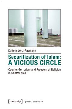 portada Securitization of Islam -- Counter-Terrorism and Freedom of Religion in Central Asiaa Vicious Circle: Counter-Terrorism & Freedom of Religion in Central Asia (Global (en Inglés)