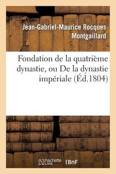 portada Fondation de la Quatrième Dynastie, Ou de la Dynastie Impériale (en Francés)