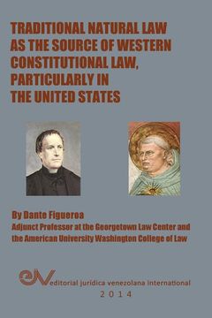 portada Traditional Natural law as the Source of Western Constitutional Law, Particularly in the United States de Dante Figueroa(Editorial Juridica Venezolana Inter)