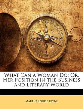 portada what can a woman do: or, her position in the business and literary world