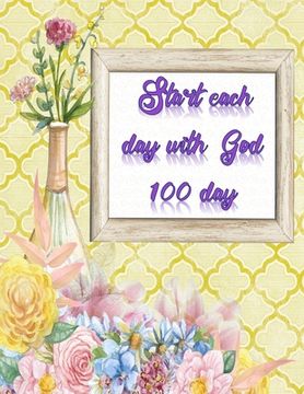 portada Start each day with God: Simple Guide To Devotion with GOD for Christian in 40 Days (en Inglés)