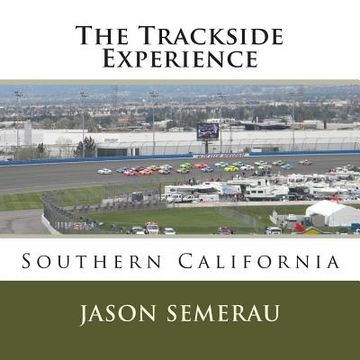 portada The Trackside Experience: Southern California (en Inglés)