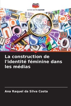 portada La construction de l'identité féminine dans les médias (in French)