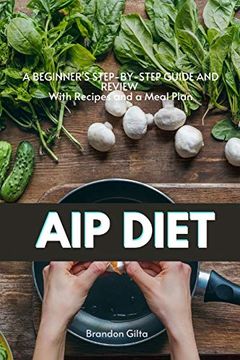 portada Aip (Autoimmune Protocol) Diet: A Beginner'S Step-By-Step Guide and Review With Recipes and a Meal Plan 