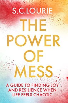 portada The Power of Mess: A Guide to Finding joy and Resilience When Life Feels Chaotic (-) (in English)